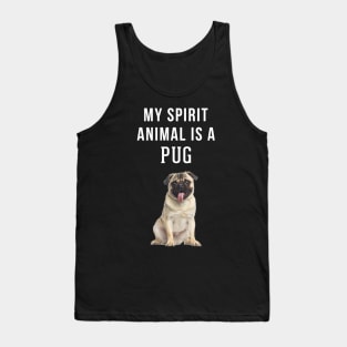 My Spirit Animal is a Pug Tank Top